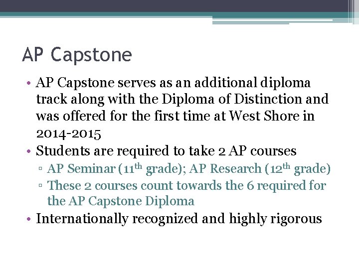 AP Capstone • AP Capstone serves as an additional diploma track along with the