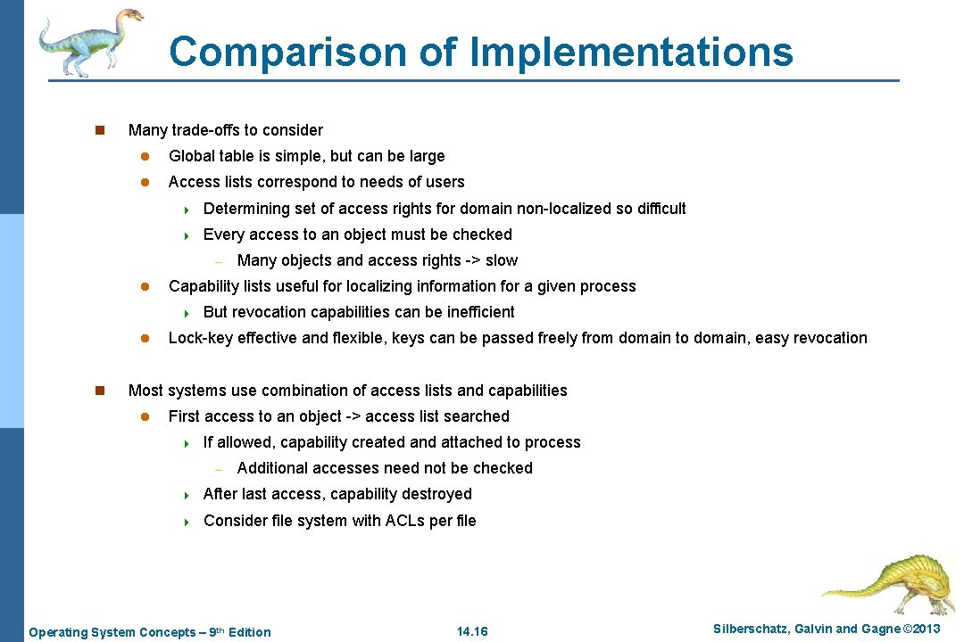 Comparison of Implementations n Many trade-offs to consider l Global table is simple, but