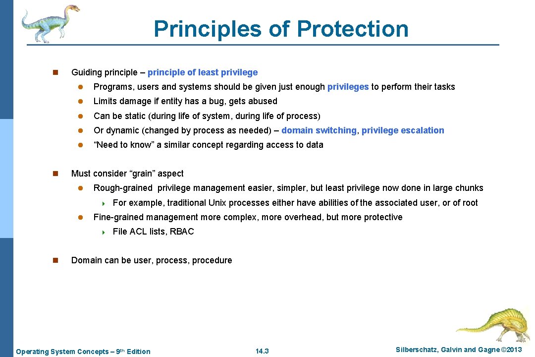 Principles of Protection n n Guiding principle – principle of least privilege l Programs,