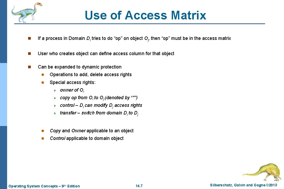 Use of Access Matrix n If a process in Domain Di tries to do