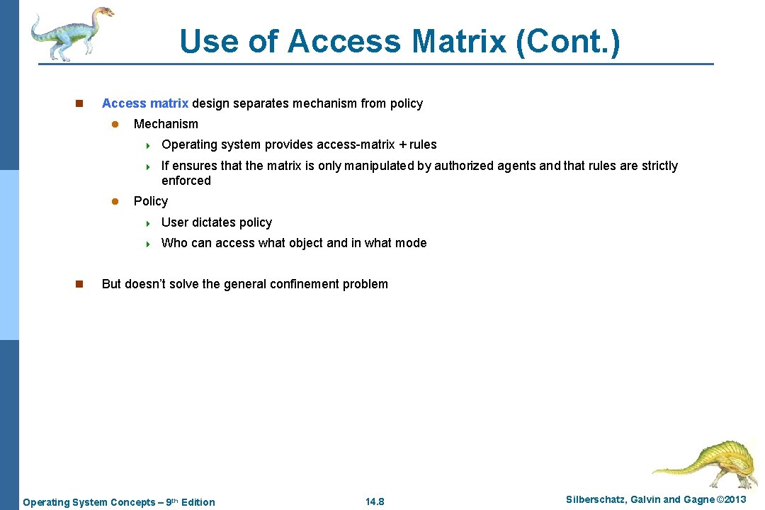 Use of Access Matrix (Cont. ) n Access matrix design separates mechanism from policy