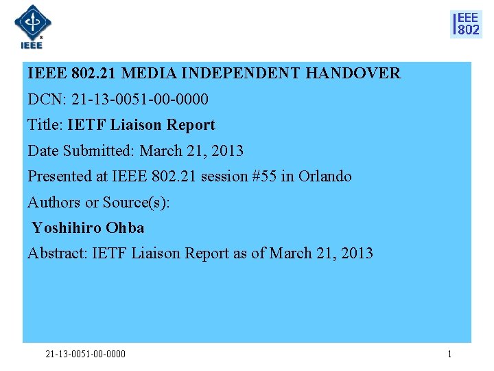 IEEE 802. 21 MEDIA INDEPENDENT HANDOVER DCN: 21 -13 -0051 -00 -0000 Title: IETF