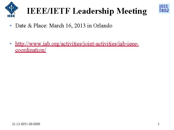 IEEE/IETF Leadership Meeting • Date & Place: March 16, 2013 in Orlando • http: