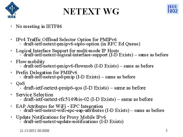 NETEXT WG • No meeting in IETF 86 • IPv 4 Traffic Offload Selector