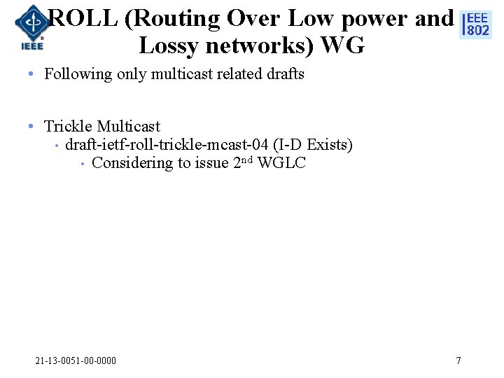 ROLL (Routing Over Low power and Lossy networks) WG • Following only multicast related