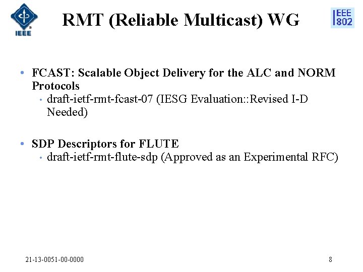 RMT (Reliable Multicast) WG • FCAST: Scalable Object Delivery for the ALC and NORM