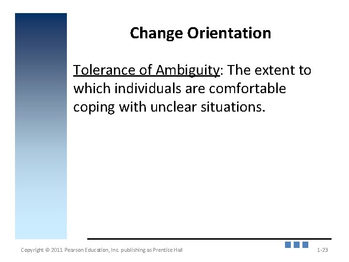 Change Orientation Tolerance of Ambiguity: The extent to which individuals are comfortable coping with