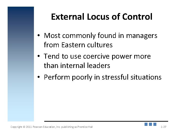 External Locus of Control • Most commonly found in managers from Eastern cultures •