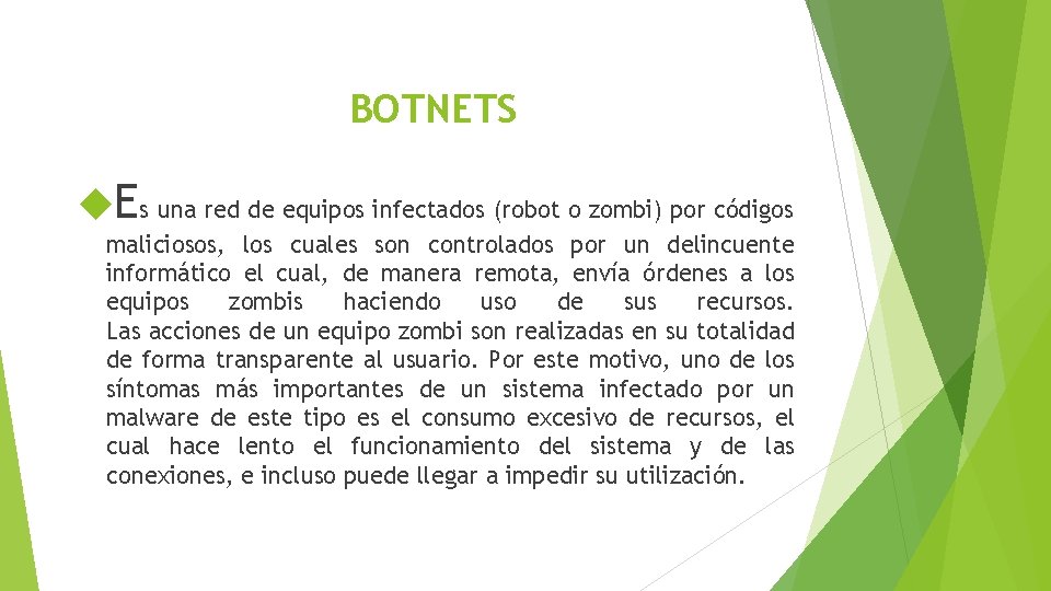 BOTNETS Es una red de equipos infectados (robot o zombi) por códigos maliciosos, los