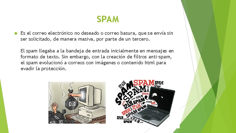 SPAM Es el correo electrónico no deseado o correo basura, que se envía sin