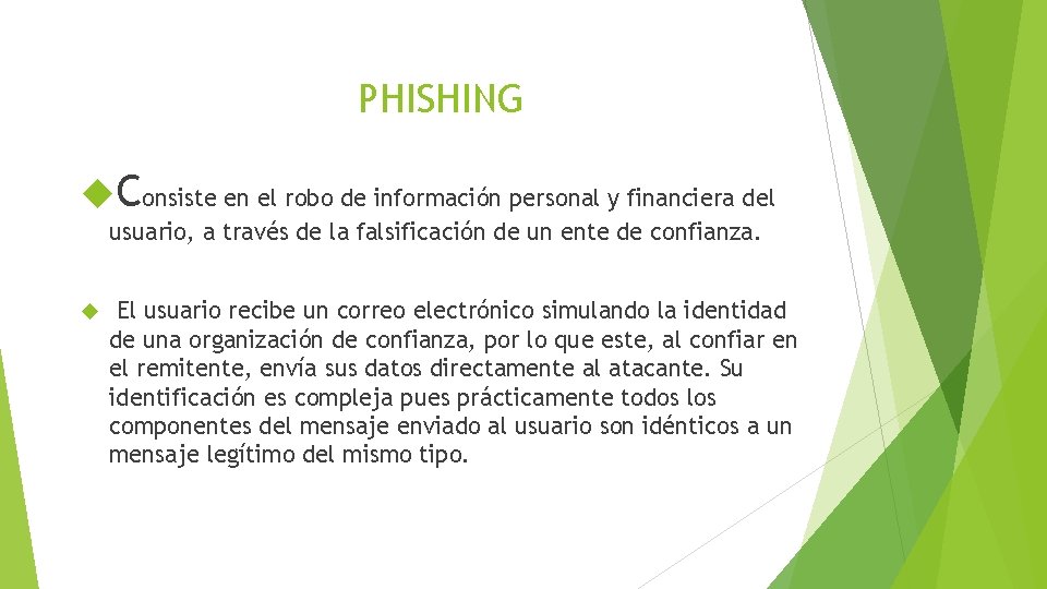 PHISHING Consiste en el robo de información personal y financiera del usuario, a través