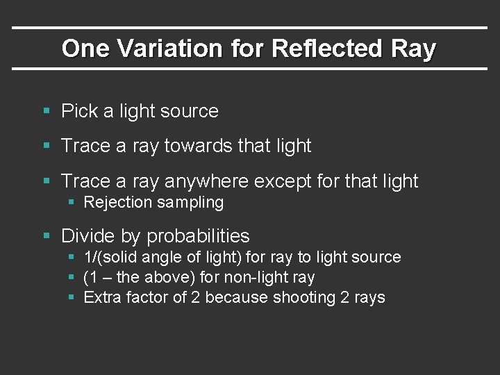 One Variation for Reflected Ray § Pick a light source § Trace a ray One Variation for Reflected Ray § Pick a light source § Trace a ray
