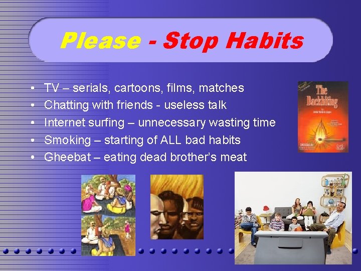 Please - Stop Habits • • • TV – serials, cartoons, films, matches Chatting