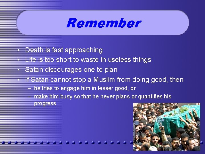 Remember • • Death is fast approaching Life is too short to waste in