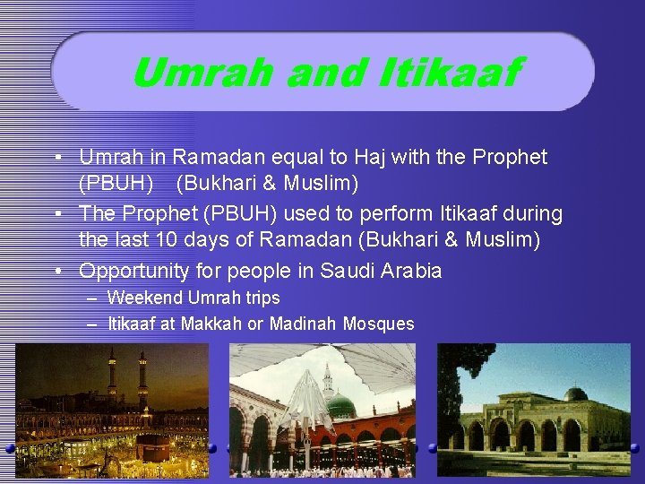 Umrah and Itikaaf • Umrah in Ramadan equal to Haj with the Prophet (PBUH)