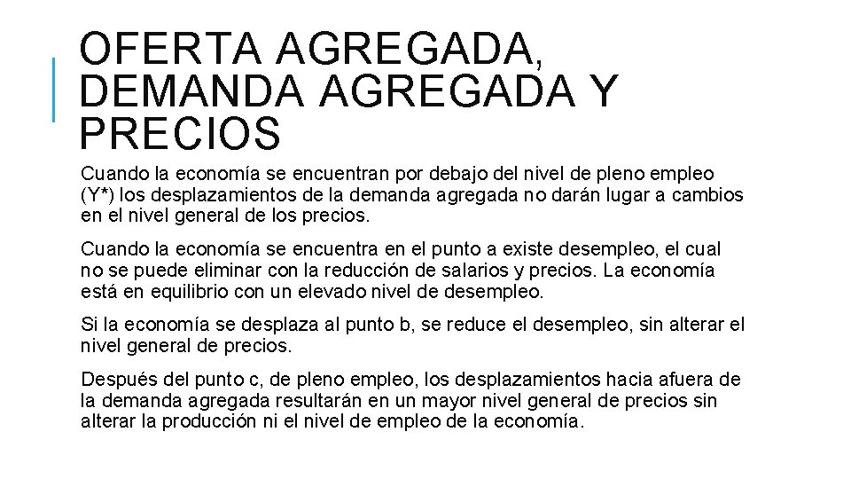 OFERTA AGREGADA, DEMANDA AGREGADA Y PRECIOS Cuando la economía se encuentran por debajo del