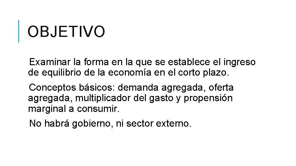 OBJETIVO Examinar la forma en la que se establece el ingreso de equilibrio de