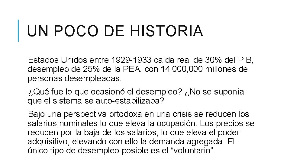 UN POCO DE HISTORIA Estados Unidos entre 1929 -1933 caída real de 30% del