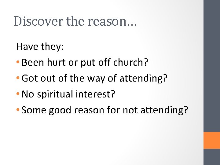 Discover the reason… Have they: • Been hurt or put off church? • Got
