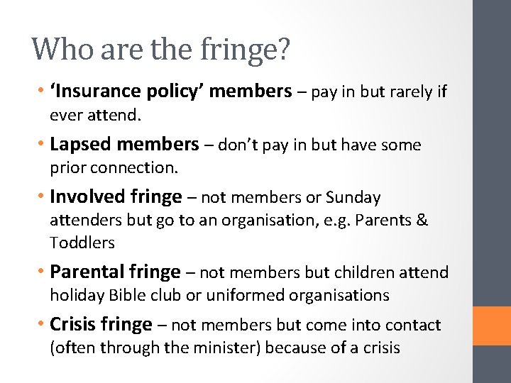 Who are the fringe? • ‘Insurance policy’ members – pay in but rarely if