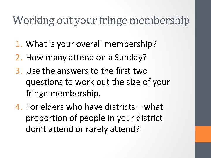 Working out your fringe membership 1. What is your overall membership? 2. How many