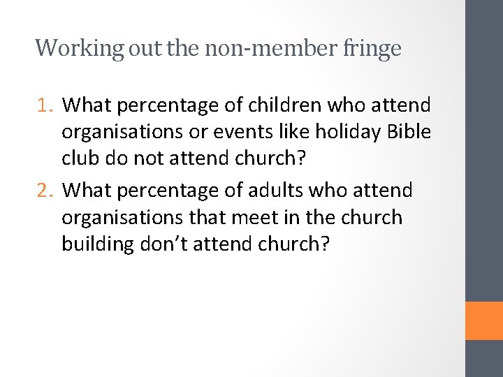 Working out the non-member fringe 1. What percentage of children who attend organisations or