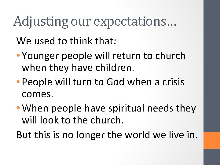 Adjusting our expectations… We used to think that: • Younger people will return to