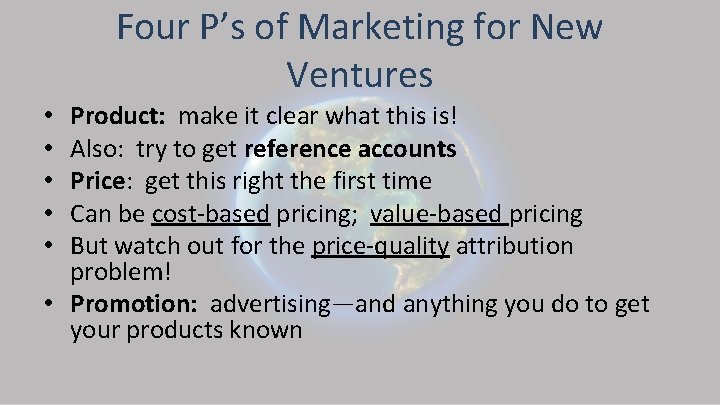 Four P’s of Marketing for New Ventures Product: make it clear what this is!