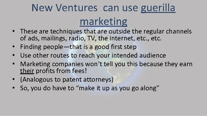 New Ventures can use guerilla marketing • These are techniques that are outside the