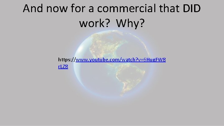 And now for a commercial that DID work? Why? https: //www. youtube. com/watch? v=6