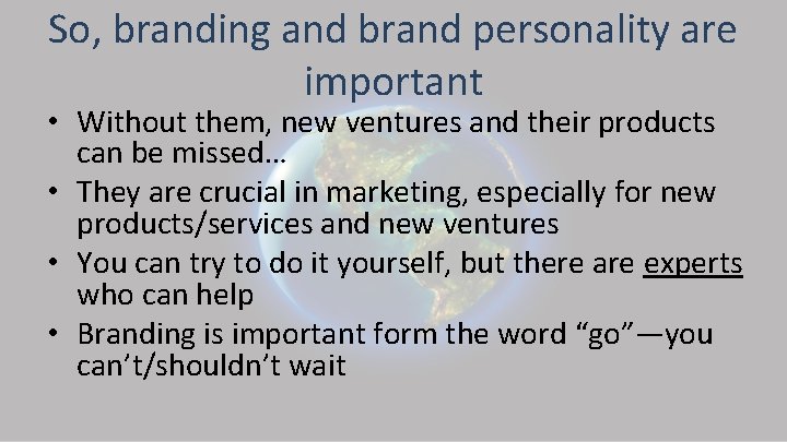 So, branding and brand personality are important • Without them, new ventures and their