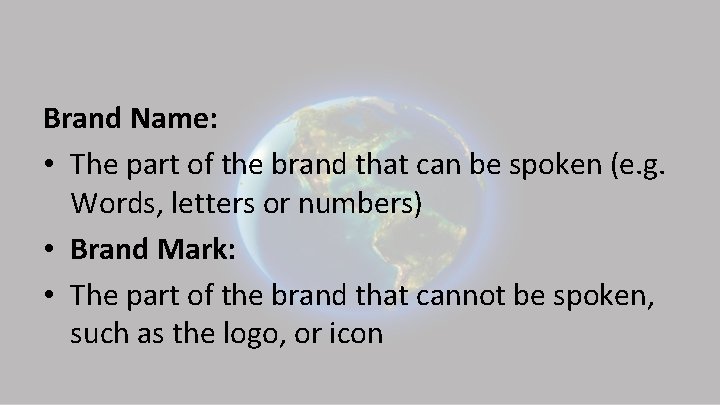 Brand Name: • The part of the brand that can be spoken (e. g.