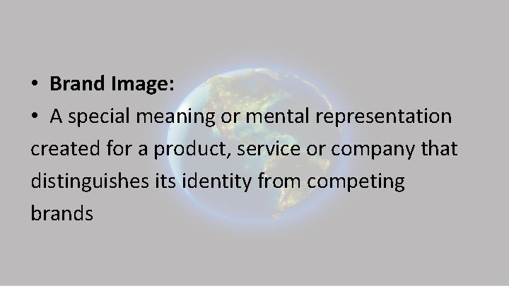  • Brand Image: • A special meaning or mental representation created for a