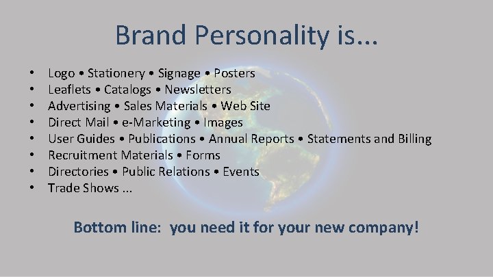 Brand Personality is. . . • • Logo • Stationery • Signage • Posters