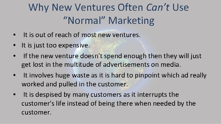 Why New Ventures Often Can’t Use “Normal” Marketing • It is out of reach