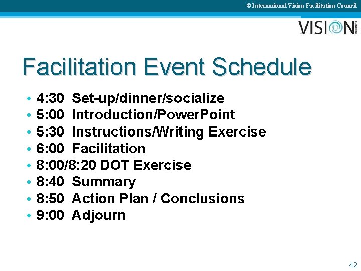 © International Vision Facilitation Council Facilitation Event Schedule • • 4: 30 Set-up/dinner/socialize 5: