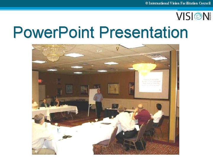 © International Vision Facilitation Council 47 Power. Point Presentation 