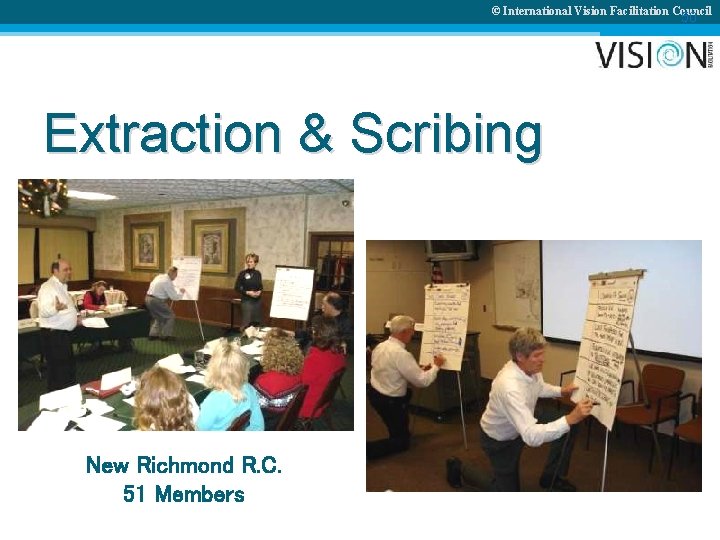 © International Vision Facilitation Council 50 Extraction & Scribing New Richmond R. C. 51