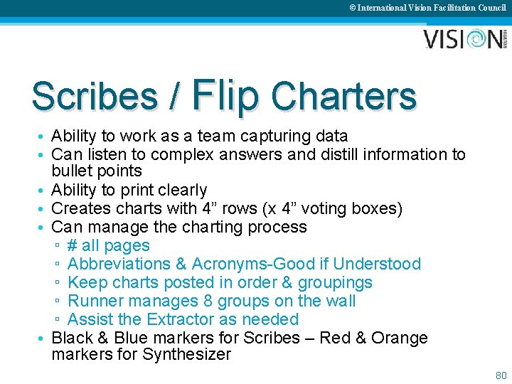 © International Vision Facilitation Council Scribes / Flip Charters • Ability to work as