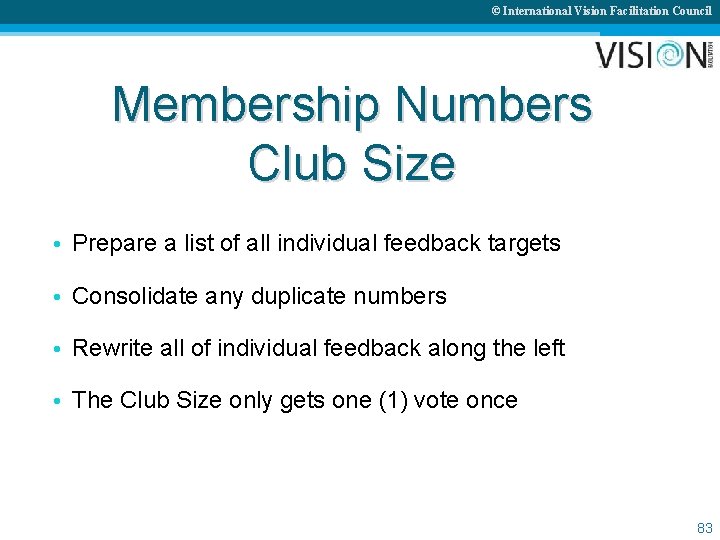 © International Vision Facilitation Council Membership Numbers Club Size • Prepare a list of