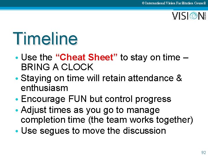 © International Vision Facilitation Council Timeline • Use the “Cheat Sheet” to stay on