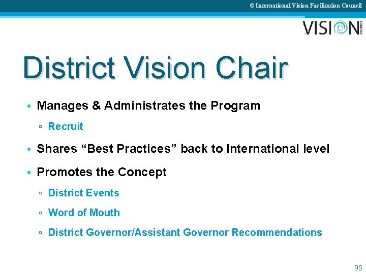 © International Vision Facilitation Council District Vision Chair • Manages & Administrates the Program