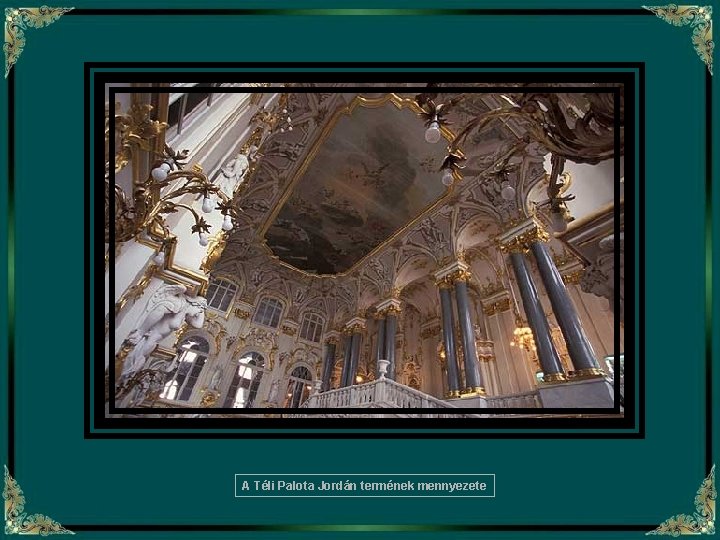A Téli Palota Jordán termének mennyezete 