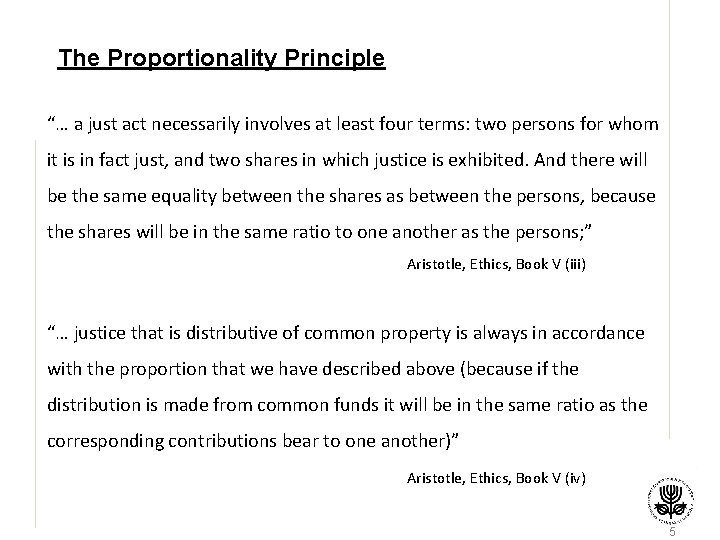 The Proportionality Principle “… a just act necessarily involves at least four terms: two