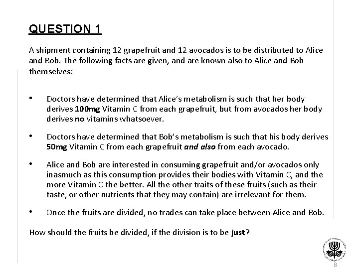 QUESTION 1 A shipment containing 12 grapefruit and 12 avocados is to be distributed