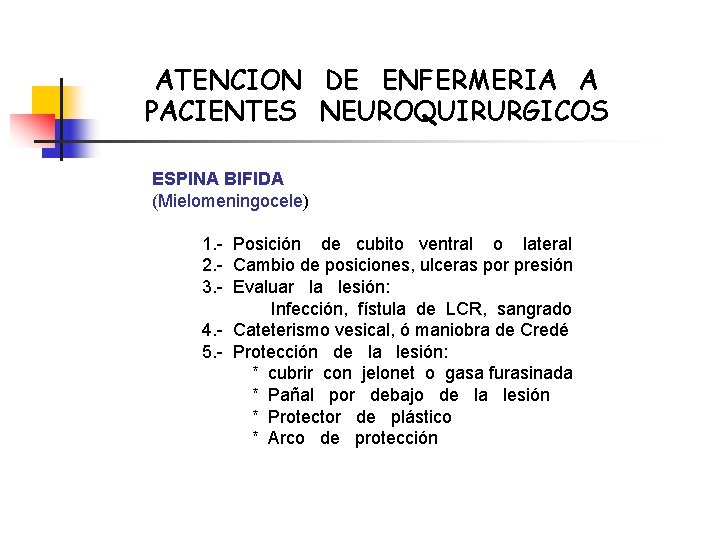 ATENCION DE ENFERMERIA A PACIENTES NEUROQUIRURGICOS ESPINA BIFIDA (Mielomeningocele) 1. - Posición de cubito