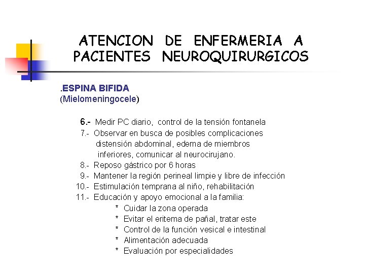ATENCION DE ENFERMERIA A PACIENTES NEUROQUIRURGICOS. ESPINA BIFIDA (Mielomeningocele) 6. - Medir PC diario,