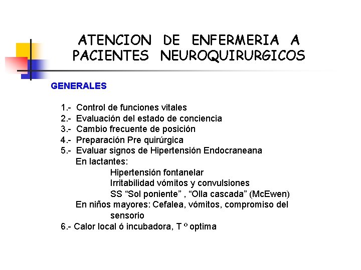 ATENCION DE ENFERMERIA A PACIENTES NEUROQUIRURGICOS GENERALES 1. 2. 3. 4. 5. - Control