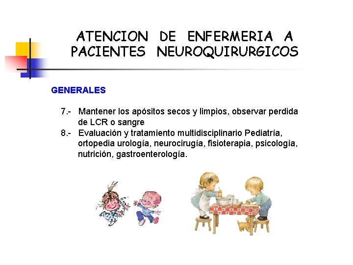 ATENCION DE ENFERMERIA A PACIENTES NEUROQUIRURGICOS GENERALES 7. - Mantener los apósitos secos y