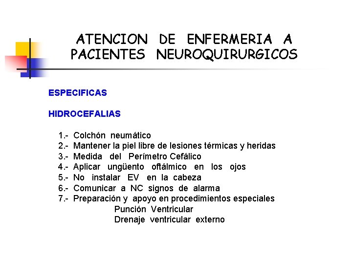 ATENCION DE ENFERMERIA A PACIENTES NEUROQUIRURGICOS ESPECIFICAS HIDROCEFALIAS 1. 2. 3. 4. 5. 6.